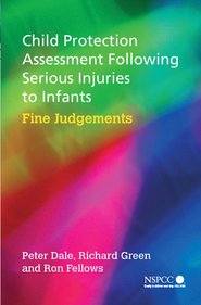 бесплатно читать книгу Child Protection Assessment Following Serious Injuries to Infants автора Peter Dale