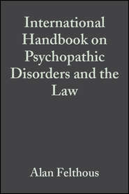 бесплатно читать книгу The International Handbook on Psychopathic Disorders and the Law, Volume II автора Alan Felthous