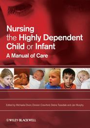 бесплатно читать книгу Nursing the Highly Dependent Child or Infant автора Michaela Dixon