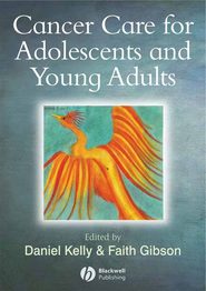 бесплатно читать книгу Cancer Care for Adolescents and Young Adults автора Faith Gibson