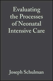бесплатно читать книгу Evaluating the Processes of Neonatal Intensive Care автора 