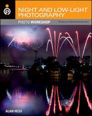 бесплатно читать книгу Night and Low-Light Photography Photo Workshop автора Alan Hess