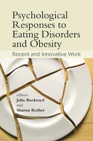 бесплатно читать книгу Psychological Responses to Eating Disorders and Obesity автора Julia Buckroyd