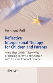 бесплатно читать книгу Reflective Interpersonal Therapy for Children and Parents автора 