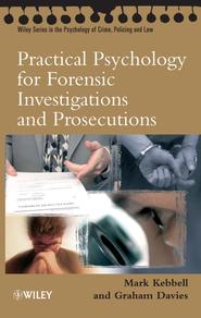бесплатно читать книгу Practical Psychology for Forensic Investigations and Prosecutions автора Graham Davies