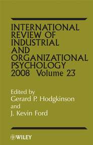 бесплатно читать книгу International Review of Industrial and Organizational Psycholog, 2008 Volume 23 автора Gerard Hodgkinson