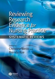 бесплатно читать книгу Reviewing Research Evidence for Nursing Practice автора Christine Webb