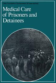 бесплатно читать книгу Medical Care of Prisoners and Detainees автора  CIBA Foundation Symposium