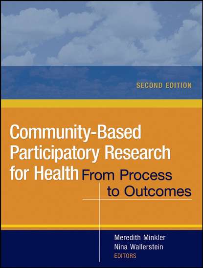 бесплатно читать книгу Community-Based Participatory Research for Health автора Meredith Minkler