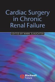 бесплатно читать книгу Cardiac Surgery in Chronic Renal Failure автора Mark S. Slaughter