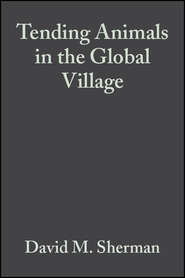 бесплатно читать книгу Tending Animals in the Global Village автора 