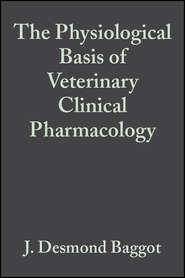 бесплатно читать книгу The Physiological Basis of Veterinary Clinical Pharmacology автора 