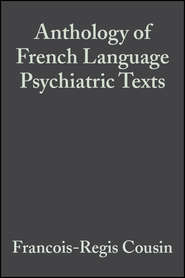 бесплатно читать книгу Anthology of French Language Psychiatric Texts автора Francois-Regis Cousin