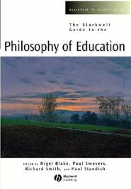 бесплатно читать книгу The Blackwell Guide to the Philosophy of Education автора Paul Standish