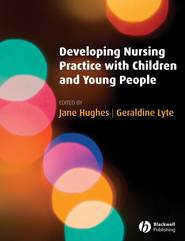 бесплатно читать книгу Developing Nursing Practice with Children and Young People автора Jane Hughes
