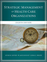 бесплатно читать книгу The Strategic Management of Health Care Organizations автора Peter Ginter