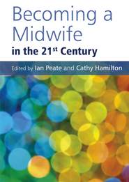 бесплатно читать книгу Becoming a Midwife in the 21st Century автора Ian Peate