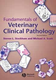 бесплатно читать книгу Fundamentals of Veterinary Clinical Pathology автора Steven Stockham