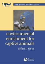 бесплатно читать книгу Environmental Enrichment for Captive Animals автора 