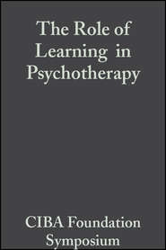 бесплатно читать книгу The Role of Learning in Psychotherapy автора  CIBA Foundation Symposium