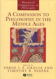 бесплатно читать книгу A Companion to Philosophy in the Middle Ages автора Jorge Gracia