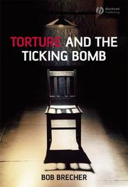 бесплатно читать книгу Torture and the Ticking Bomb автора 