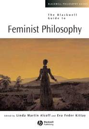 бесплатно читать книгу The Blackwell Guide to Feminist Philosophy автора Linda Alcoff