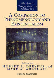 бесплатно читать книгу A Companion to Phenomenology and Existentialism автора Hubert Dreyfus