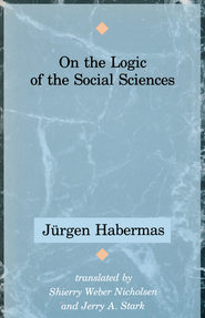 бесплатно читать книгу On the Logic of the Social Sciences автора Jurgen Habermas