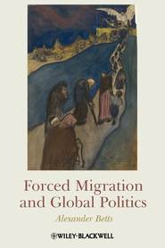 бесплатно читать книгу Forced Migration and Global Politics автора 
