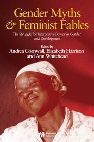 бесплатно читать книгу Gender Myths and Feminist Fables автора Andrea Cornwall