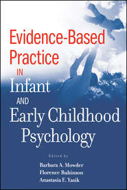 бесплатно читать книгу Evidence-Based Practice in Infant and Early Childhood Psychology автора Barbara Mowder