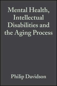 бесплатно читать книгу Mental Health, Intellectual Disabilities and the Aging Process автора Philip Davidson