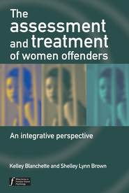 бесплатно читать книгу The Assessment and Treatment of Women Offenders автора Kelley Blanchette