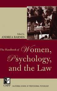 бесплатно читать книгу The Handbook of Women, Psychology, and the Law автора 