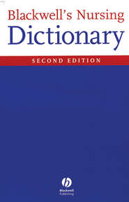 бесплатно читать книгу Blackwell's Nursing Dictionary автора Dawn Freshwater