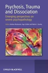 бесплатно читать книгу Psychosis, Trauma and Dissociation автора Andrew Moskowitz