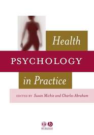 бесплатно читать книгу Health Psychology in Practice автора Charles Abraham