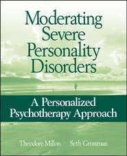 бесплатно читать книгу Moderating Severe Personality Disorders автора Theodore Millon