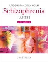 бесплатно читать книгу Understanding Your Schizophrenia Illness автора 