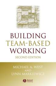 бесплатно читать книгу Building Team-Based Working автора Lynn Markiewicz
