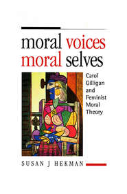 бесплатно читать книгу Moral Voices, Moral Selves автора 