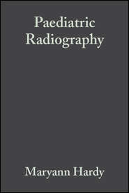 бесплатно читать книгу Paediatric Radiography автора Maryann Hardy