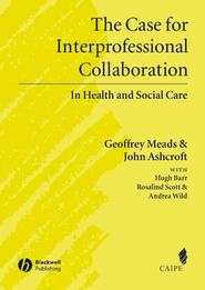 бесплатно читать книгу The Case for Interprofessional Collaboration автора John Ashcroft