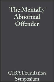 бесплатно читать книгу The Mentally Abnormal Offender автора  CIBA Foundation Symposium