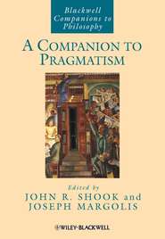 бесплатно читать книгу A Companion to Pragmatism автора Joseph Margolis