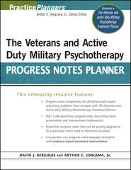 бесплатно читать книгу The Veterans and Active Duty Military Psychotherapy Progress Notes Planner автора Arthur E. Jongsma