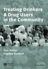 бесплатно читать книгу Treating Drinkers and Drug Users in the Community автора Tom Waller