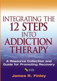 бесплатно читать книгу Integrating the 12 Steps into Addiction Therapy автора 