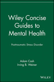 бесплатно читать книгу Wiley Concise Guides to Mental Health автора Adam Cash